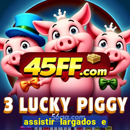 assistir largados e pelados a tribo